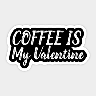 Coffee Is My Valentine Sticker